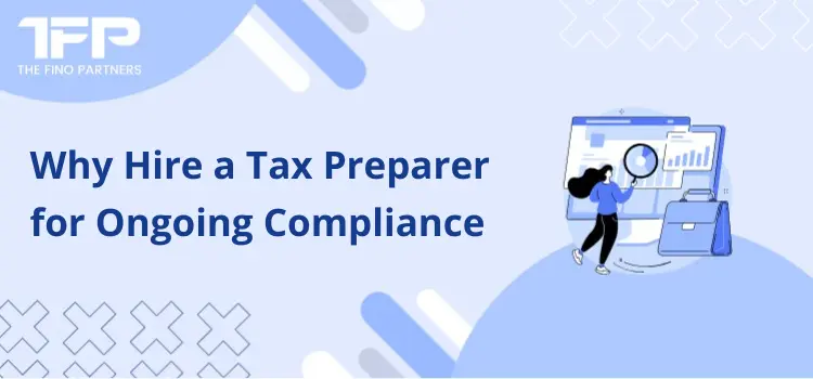 Why Hire a Tax Preparer for Ongoing Compliance